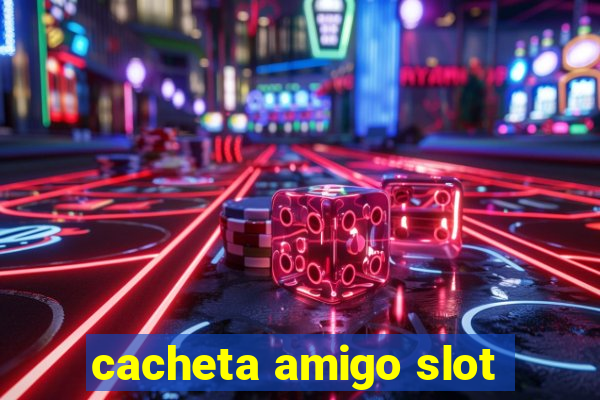 cacheta amigo slot